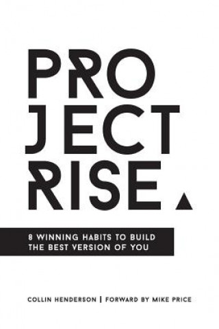 Könyv Project Rise: 8 Winning Habits to Build the Best Version of You Collin Henderson