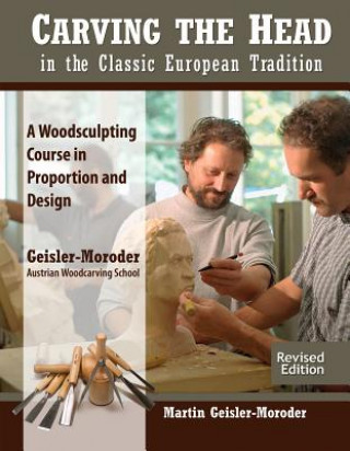 Książka Carving the Head in the Classic European Tradition, Revised Edition Martin Geisler-Moroder