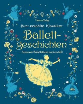 Kniha Bunt erzählte Klassiker: Ballettgeschichten Anne Yvonne Gilbert