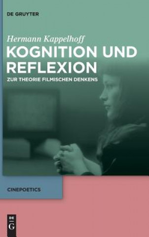 Kniha Kognition Und Reflexion: Zur Theorie Filmischen Denkens Hermann Kappelhoff