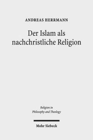 Książka Der Islam als nachchristliche Religion Andreas Herrmann