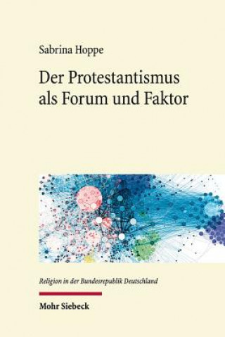 Carte Der Protestantismus als Forum und Faktor Sabrina Hoppe