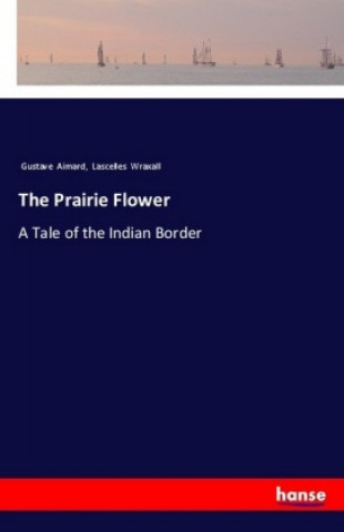 Carte The Prairie Flower Gustave Aimard