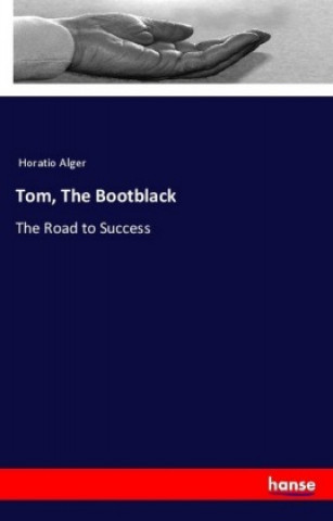 Knjiga Tom, The Bootblack Horatio Alger