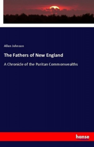 Книга The Fathers of New England Allen Johnson