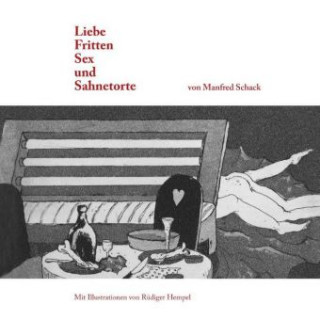 Knjiga Liebe, Fritten, Sex und Sahnetorte Manfred Schack