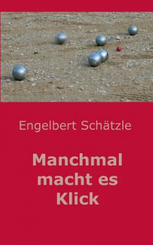 Book Manchmal macht es Klick Engelbert Schätzle