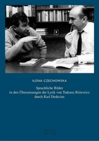 Buch Sprachliche Bilder in den Übersetzungen der Lyrik von Tadeusz Rózewicz durch Karl Dedecius Ilona Czechowska