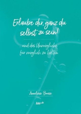 Kniha Erlaube dir, ganz du selbst zu sein! Anneliese Busse