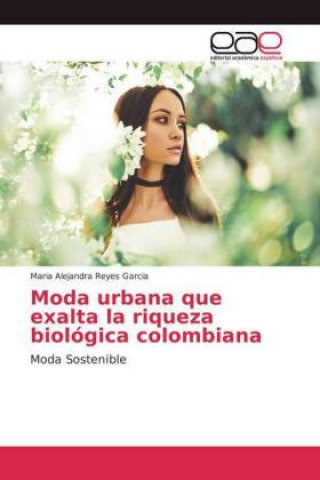 Książka Moda urbana que exalta la riqueza biologica colombiana Maria Alejandra Reyes Garcia