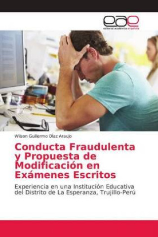 Βιβλίο Conducta Fraudulenta y Propuesta de Modificacion en Examenes Escritos Wilson Guillermo DÍaz Araujo