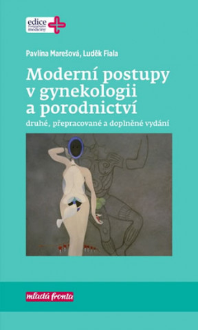 Carte Moderní postupy v gynekologii a porodnictví Pavlína Marešová