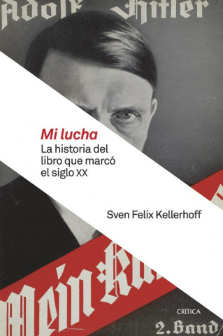 Książka Mi lucha : la historia del libro que marcó el siglo XX Sven Felix Kellerhoff