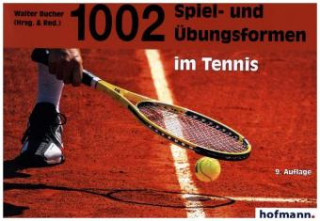 Kniha 1002 Spiel- und Übungsformen im Tennis Walter Bucher