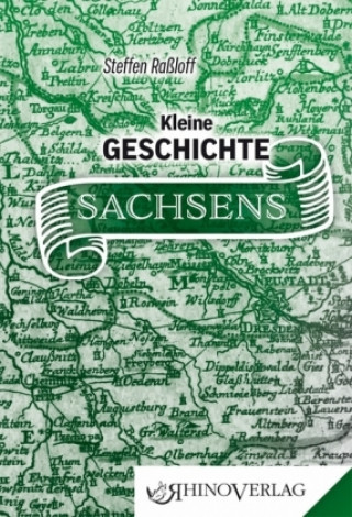 Kniha Kleine Geschichte Sachsens Steffen Raßloff
