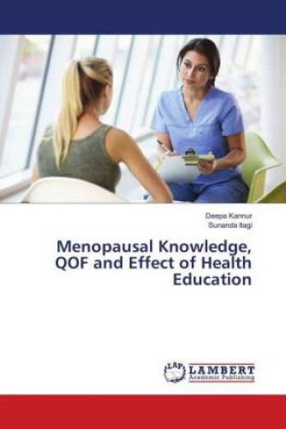 Könyv Menopausal Knowledge, QOF and Effect of Health Education Deepa Kannur