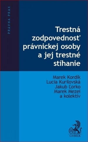 Knjiga Trestná zodpovednosť právnickej osoby a jej trestné stíhanie Marek Kordík