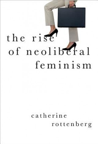 Buch Rise of Neoliberal Feminism Rottenberg