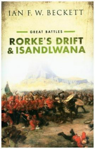 Könyv Rorke's Drift and Isandlwana Ian F. W. Beckett