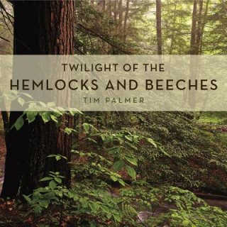 Kniha Twilight of the Hemlocks and Beeches Tim Palmer