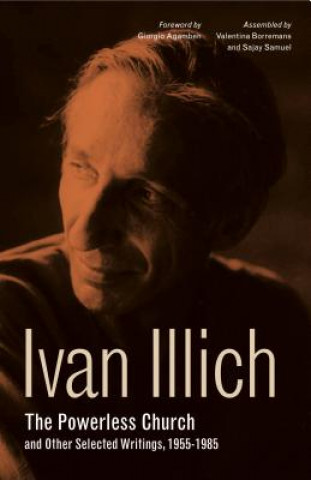 Könyv Powerless Church and Other Selected Writings, 1955-1985 Ivan Illich