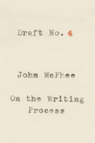 Könyv Draft No. 4 JOHN MCPHEE