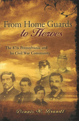 Kniha From Home Guards to Heroes Dennis W. Brandt