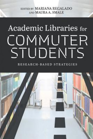 Книга Academic Libraries for Commuter Students Mariana Regalado