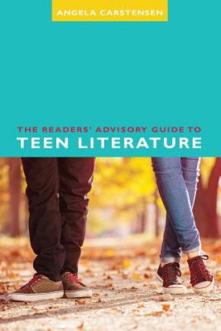 Könyv Readers' Advisory Guide to Teen Literature Angela Carstensen