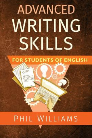 Carte Advanced Writing Skills for Students of English Phil Williams