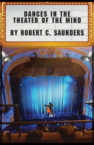 Kniha Dances in the Theater of the Mind ROBERT C. SAUNDERS