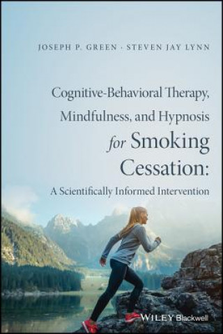 Kniha Cognitive-Behavioral Therapy, Mindfulness, and Hypnosis for Smoking Cessation JOSEPH P. GREEN