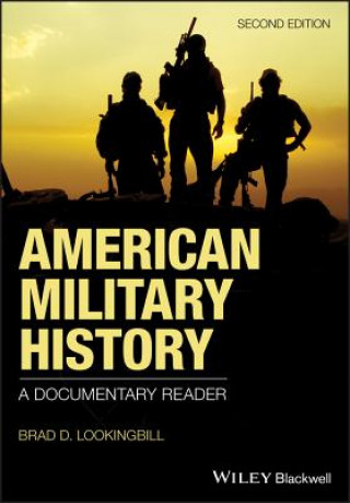 Könyv American Military History - A Documentary Reader, 2nd Edition BRAD D. LOOKINGBILL