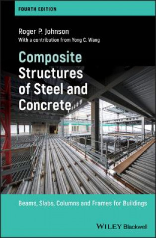 Kniha Composite Structures of Steel and Concrete - Beams, Slabs, Columns and Frames for Buildings, 4e ROGER P. JOHNSON