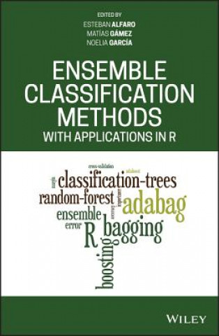 Knjiga Ensemble Classification Methods with Applications in R ESTEBAN ALFARO