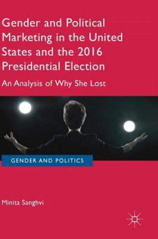 Carte Gender and Political Marketing in the United States and the 2016 Presidential Election MINITA SANGHVI