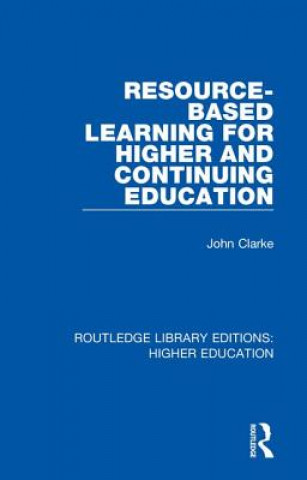 Knjiga Resource-Based Learning for Higher and Continuing Education John Clarke
