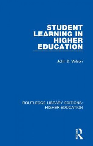 Knjiga Student Learning in Higher Education John D. Wilson