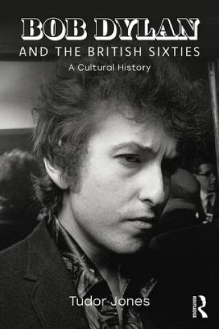 Kniha Bob Dylan and the British Sixties Jones