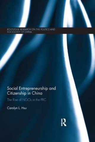 Kniha Social Entrepreneurship and Citizenship in China Carolyn L. Hsu