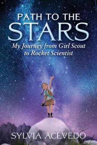 Könyv Path to the Stars: My Journey from Girl Scout to Rocket Scientist SYLVIA ACEVEDO