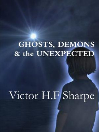 Knjiga Ghosts, Demons & the Unexpected VICTOR SHARPE