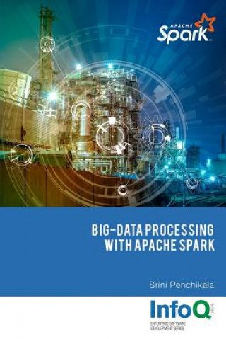 Knjiga Big Data Processing with Apache Spark SRINI PENCHIKALA