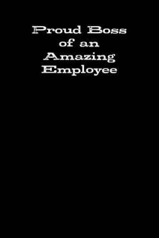 Kniha Proud Boss of an Amazing Employee PERFECT PA JOURNALS