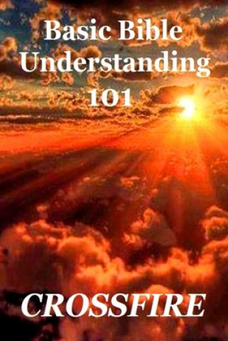 Carte Basic Bible Understanding, 101  (paperback) CROSSFIRE