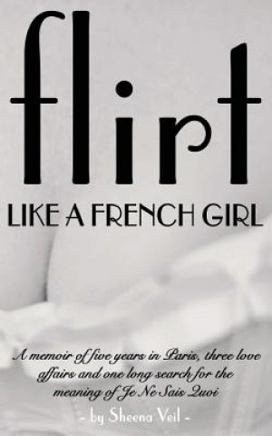 Kniha Flirt Like a French Girl SHEENA VEIL