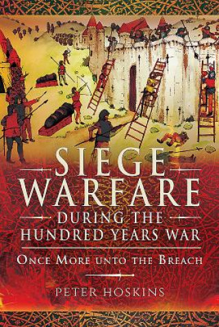 Kniha Siege Warfare during the Hundred Years War PETER HOSKINS