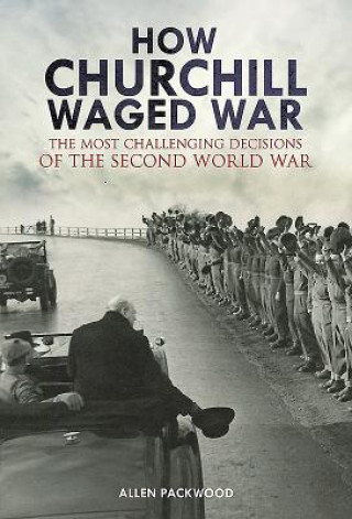 Kniha How Churchill Waged War ALLEN GEORGE PACKWOO