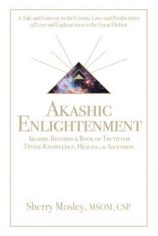 Kniha Akashic Enlightenment Akashic Records & Book of Truth for Divine Knowledge, Healing, & Ascension MOSLEY