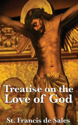 Kniha Treatise on the Love of God ST FRANCIS DE SALES